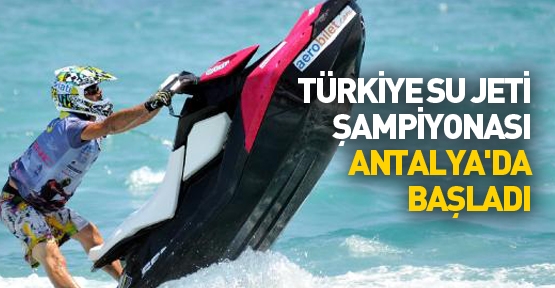 Türkiye Su Jeti Şampiyonası Antalya'da başladı