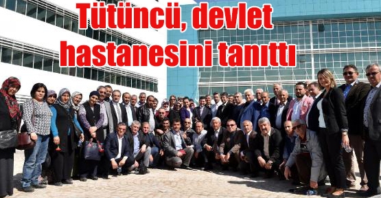 Tütüncü, devlet hastanesini tanıttı