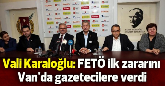 Vali Karaloğlu: FETÖ ilk zararını Van'da gazetecilere verdi
