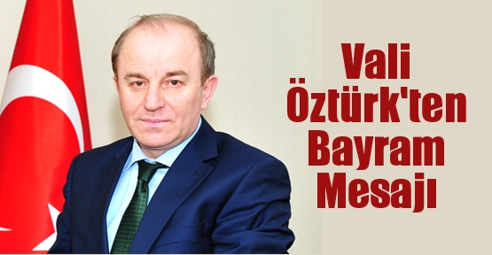 Vali Öztürk'ten Bayram Mesajı