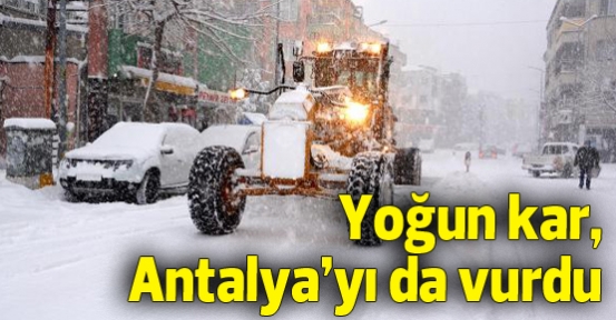 Yoğun kar, Antalya'yı da vurdu