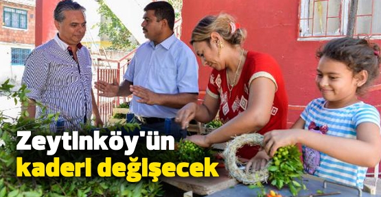 Zeytinköy'ün kaderi değişecek