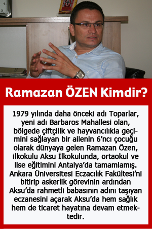 1979 yılında daha önceki adı Toparlar, yeni adı Barbaros Mahallesi olan, bölgede çiftçilik ve hayvancılıkla geçimini sağlayan bir ailenin 6’ncı çocuğu olarak dünyaya gelen Ramazan Özen, ilkokulu Aksu İlkokulunda, ortaokul ve lise eğitimini Antalya’da tamamlamış. Ankara Üniversitesi Eczacılık Fakültesi’ni bitirip askerlik görevinin ardından Aksu’da rahmetli babasının adını taşıyan eczanesini açarak Aksu’da hem sağlık hem de ticaret hayatına devam etmektedir.